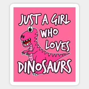 Just A Girl Who Loves Dinosaurs Magnet